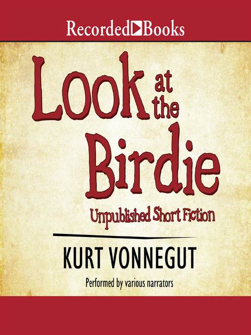 Title details for Look at the Birdie by Kurt Vonnegut - Available